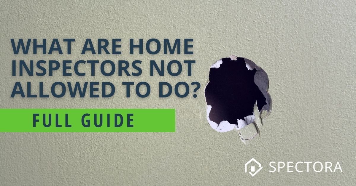 what is a home inspector not allowed to do full guide