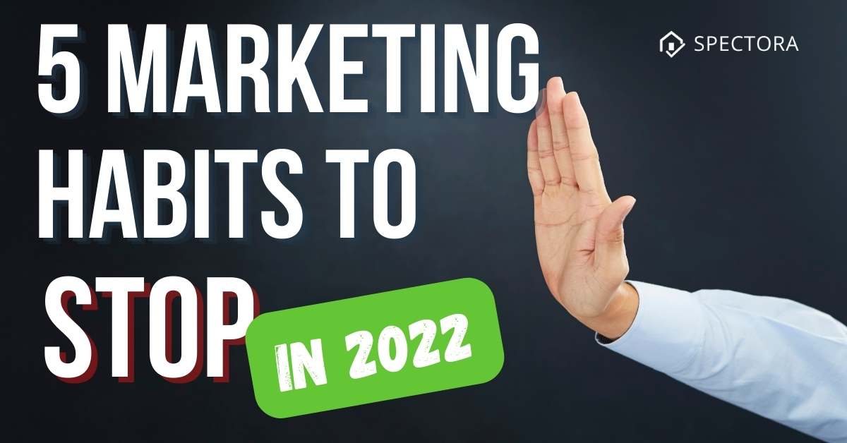 graphic 5 home inspector marketing habits to stop in 2022